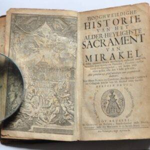 Hoogweirdighe Historie van het Alder-Heylighste Sacrament van Mirakel